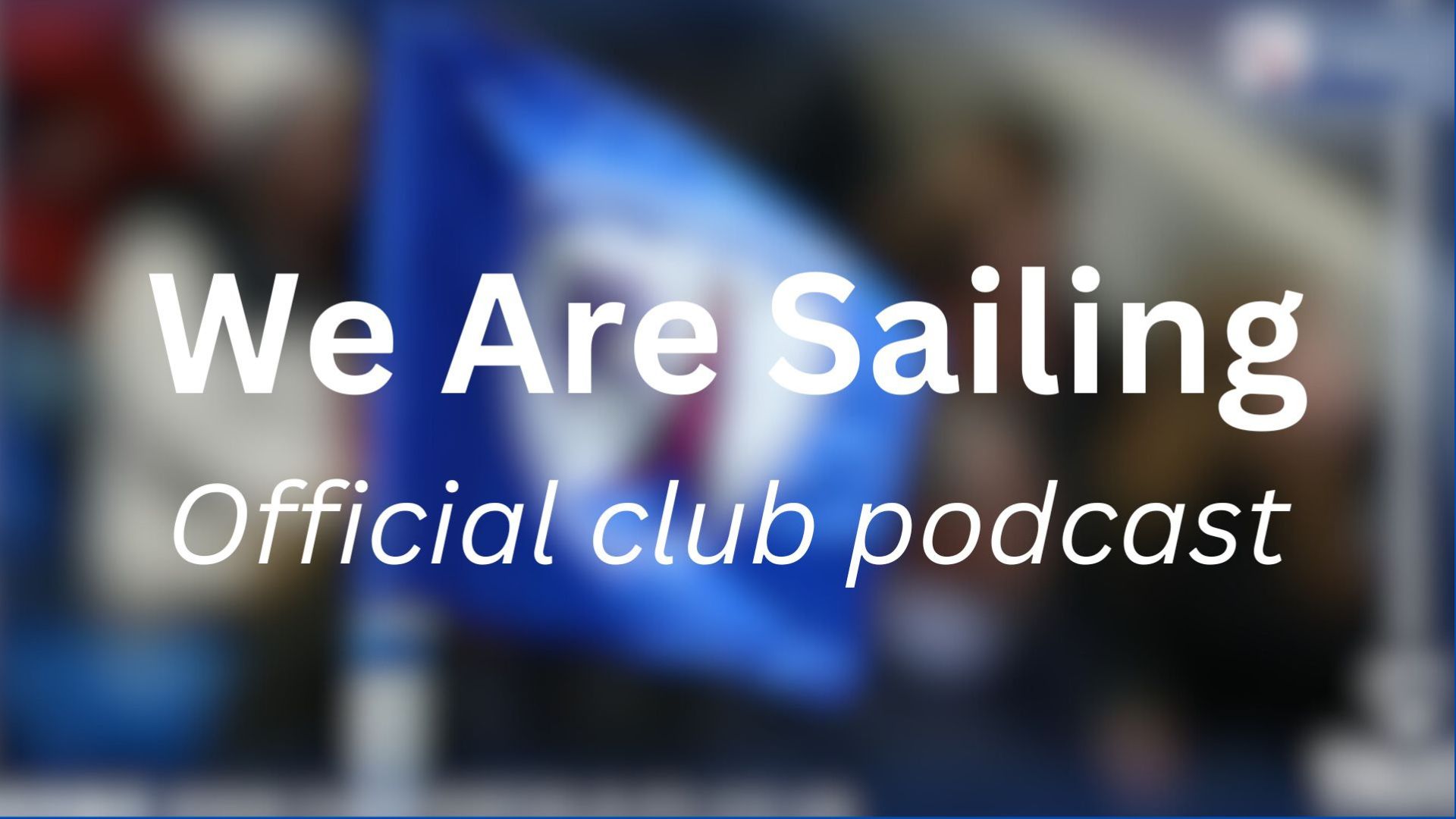 We Are Sailing