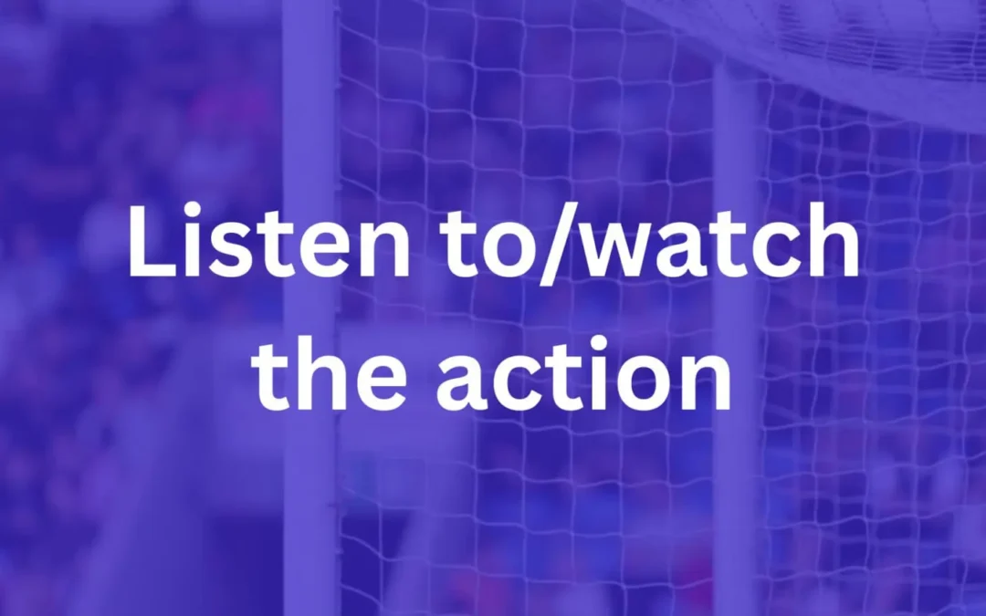 Listen to/watch the action today